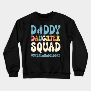 Dad Daughter Squad Father and Daughter Unbreakablebond Gift For Men Father day Crewneck Sweatshirt